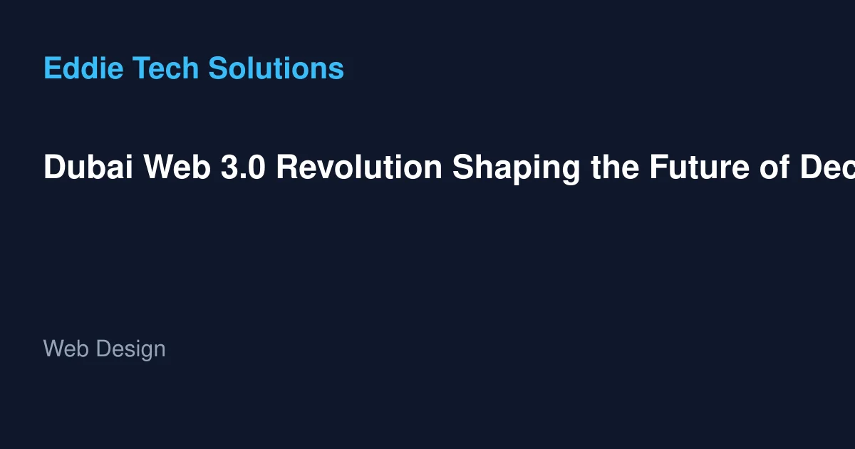 Dubai Web 3.0 Revolution Shaping the Future of Decentralized Innovation